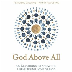 DOWNLOAD KINDLE 🖊️ God Above All: 90 Devotions to Know the Life-Altering Love of God