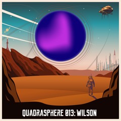 The Quadrasphere 013 - Wilson