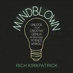 [GET] PDF EBOOK EPUB KINDLE Mindblown: Unlock Your Creative Genius by Bridging Scienc