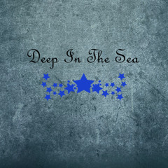 Deep in the Sea
