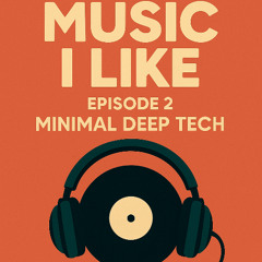 Minimal Deep Tech| Music I Like 002| TREN
