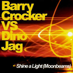 Dino Jag vs Barry Crocker - Shine a Light (Moonbeams) [Dino Star Mix]