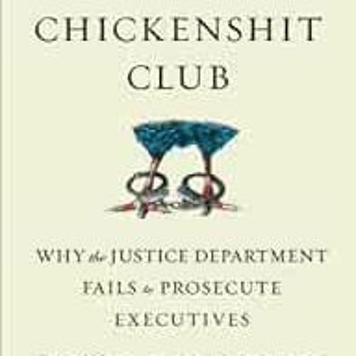 [Read] KINDLE 💘 The Chickenshit Club: Why the Justice Department Fails to Prosecute