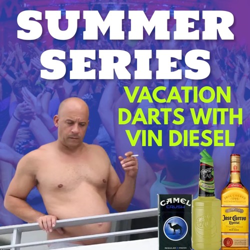 THE SUMMER SERIES: Vacation Darts With Vin Diesel
