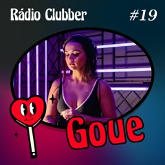 Rádio Clubber #19 - Goue