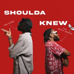 SHOULDA KNEW