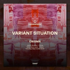 Crisma - Variant Situation (Felipe Cortes Remix)