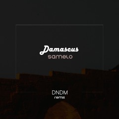 Samelo - Damascus (DNDM Remix)
