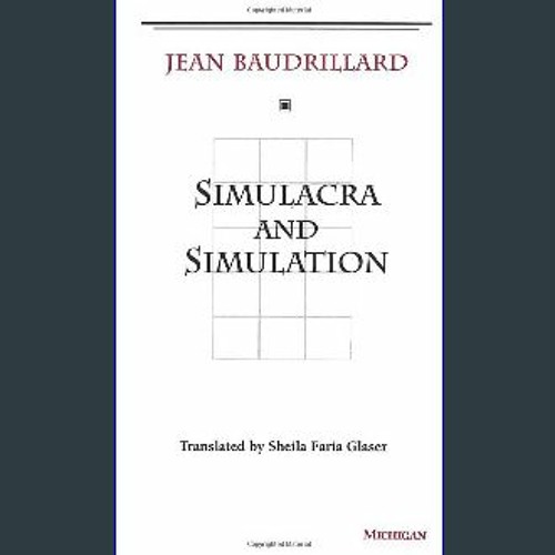 Simulacra and Simulation (The Body, In Theory: Histories of Cultural  Materialism)
