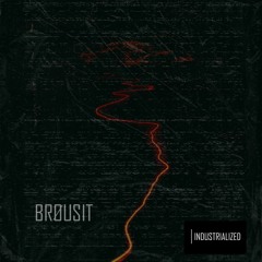 INDUSTRIALIZED #028 // BRØUSIT [Békéscsaba, Hungary]