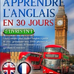 APPRENDRE L'ANGLAIS EN 30 JOURS: 5 livres en 1 : Cours complet pour étudier l'anglais à partir de zéro: grammaire avec 2000+ phrases et 500+ ... avec questions & exercices (French Edition) sur VK - MVnKBBSQlL