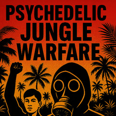 Psychedelic Jungle Warfare