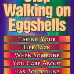 !( Stop Walking on Eggshells: Taking Your Life Back When Someone You Care about Has Borderline