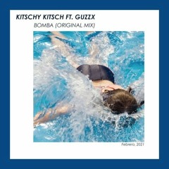 Kitschy Kitsch Ft. GuzzX.- Bomba (Original Mix)