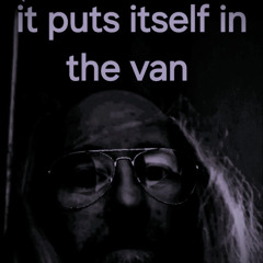 IT PUTS ITSELF IN THE VAN!!!!