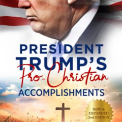 Access KINDLE 📍 President Trump's Pro-Christian Accomplishments by  Steve Cioccolant