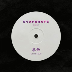 蒸發 Evaporate Podcast 23 : E.T.H (Italy)