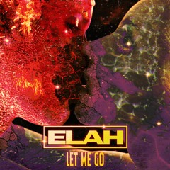 Let Me Go - ELAH