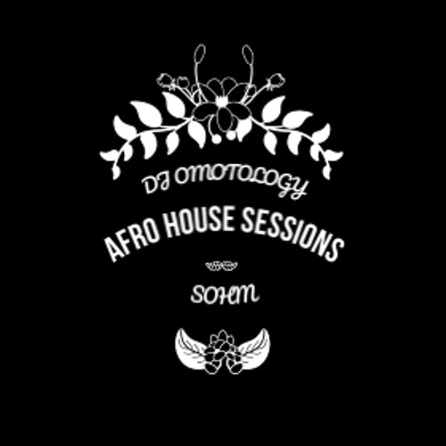 PODCAST 56 - AFRO HOUSE SESSIONS BY DJ OMOTOLOGY