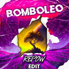 Bomboleo (Re Pow Edit)[Free DL]
