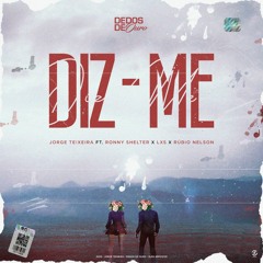 Diz-me (Jorge Teixeira, Ronny Shelter, Lúxus_M4L & Rúbio Nelson)