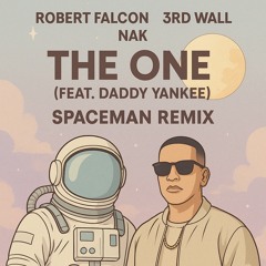 Robert Falcon, 3rd Wall, NAK - The One (feat. Daddy Yankee) (Spaceman Remix)