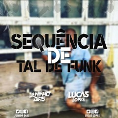 = SEQUÊNCIA RITMADA DE TAL DE FUNK KKKK [ DJ's JUNINHO DIAS & LUCAS LOPES ]