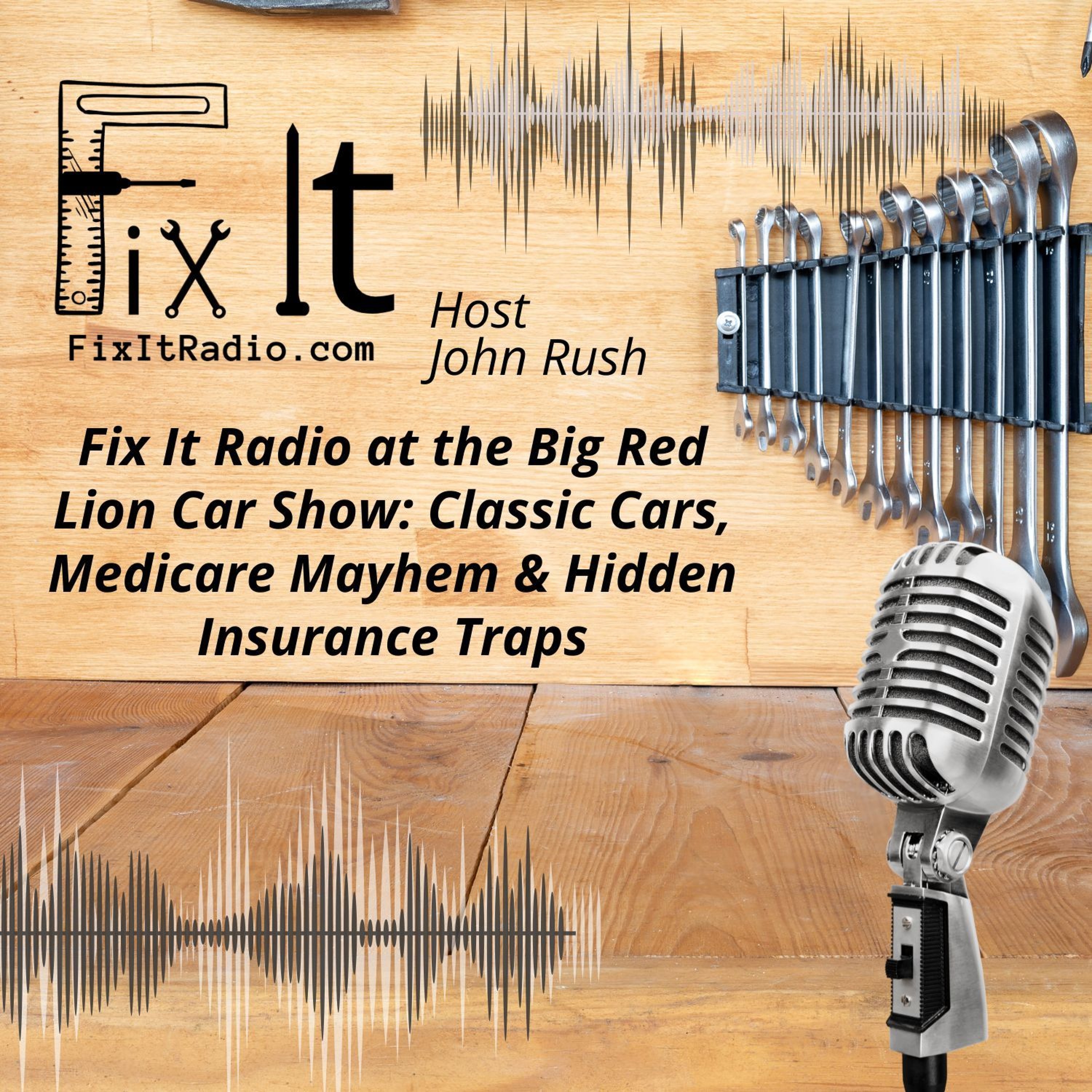 Fix It Radio at the Big Red Lion Car Show: Classic Cars, Medicare Mayhem & Hidden Insurance Traps 7-26-27 episode artwork
