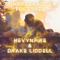 HEVYNFIRE x Drake Liddell - Unbreakable Together PREVIEW