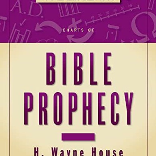 ACCESS PDF 📒 Charts of Bible Prophecy by  H. Wayne House &  Randall Price [PDF EBOOK