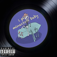 I Play Minecraft, Baby