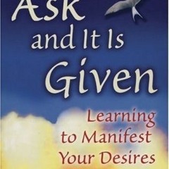 (Download PDF/Epub) <-Download Ask and It Is Given: Learning to Manifest Your Desires eBook BY Esthe