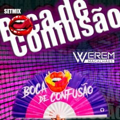 SetMix Boca De Confusão - DJ Werem Magalhães