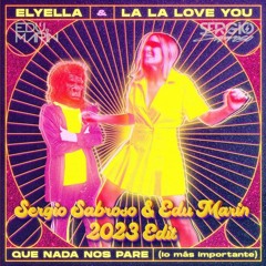 ELYELLA, La La Love You - Que nada nos pare (Sergio Sabroso & Edu Marin 2023 Edit)