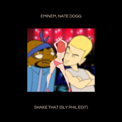 Eminem, Nate Dogg - Shake That (Sly Phil Edit)