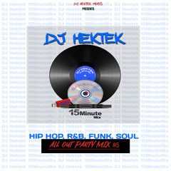 DJ Hektek - R&B Funk Soul Hip Hop All Out Party Mix #5 (15 Minute Mix)