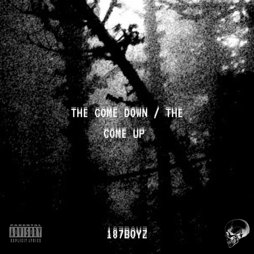 Stream THE COME DOWN / THE COME UP by 187BOYZ | Listen online for free ...