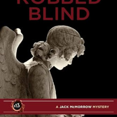 [Download] PDF 💘 Robbed Blind (Jack McMorrow, 13) by  Gerry Boyle [EPUB KINDLE PDF E