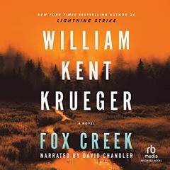 Access PDF EBOOK EPUB KINDLE Fox Creek: Cork O'Connor Mysteries, Book 19 by  William Kent Krueger,Da