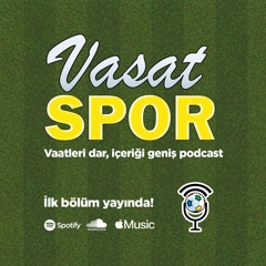 Vasat Spor #1: Vasat bir girizgah & Fenerbahçe - Galatasaray