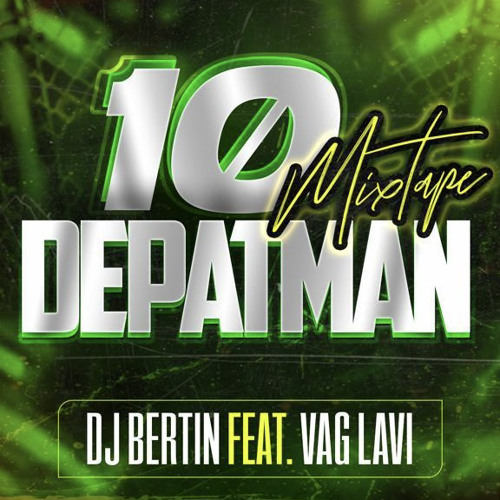 Dj Bertin Mixtape 10 Depatman Feat. Vag Lavi