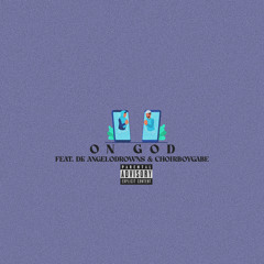 On God Feat. De’angelodrowns & Choirboygabe (Prod. Goyxrd )