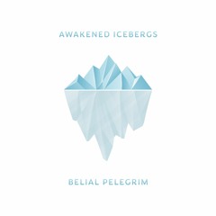 Awakened Icebergs