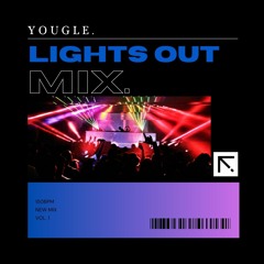 Yougle. - Lights Out Mix Vol. 1 (QUICK MIX)