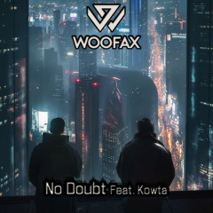 Woofax - No Doubt Feat. Kowta