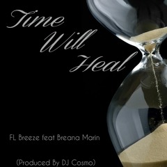 FL Breeze -Time Will Heal Feat Breana Marin (Produced By DJ Cosmo)