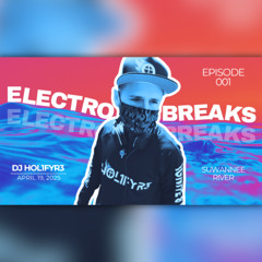 1 Hour Electro Breaks Set | DJ HOL1FYR3 | Suwannee River, Florida | 4-19-25 | Episode 1