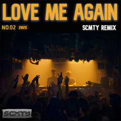 Love Me Again (SCMTY REMIX)