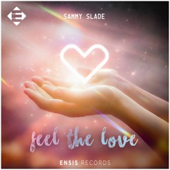 Sammy Slade – Feel The Love (OUT NOW)