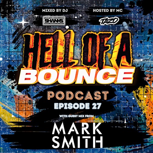 HELL OF A BOUNCE PODCAST EPISODE 27 GUEST MARK SMITH